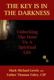 Cover of: The Key Is in the Darkness: Unlocking the Door to a Spiritual Life