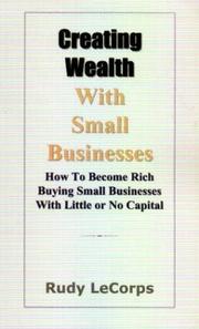 Cover of: Creating Wealth With Small Businesses by Rudy G. Lecorps
