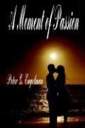 Cover of: A Moment of Passion by Peter G. Engelman