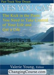 Cover of: Yes You Can: The Inspirational Kick in the Pants You Need to Take Control of Your Life and Go After Your Dreams