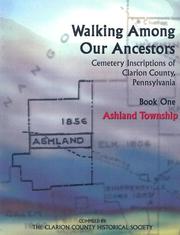 Cover of: Walking Among Our Ancestors: Cemetery Inscriptions of Ashland Township, Clarion County, Pennsylvania