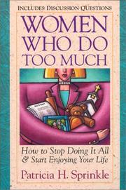 Cover of: Women who do too much by Patricia Houck Sprinkle, Patricia Houck Sprinkle