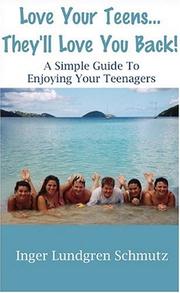 Cover of: Love Your Teens... They'll Love You Back!  A Simple Guide To Enjoying Your Teenagers