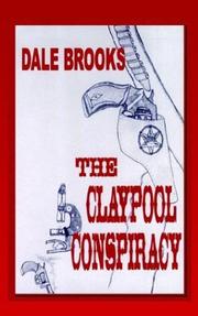 Cover of: The Claypool Conspiracy | Dale Brooks
