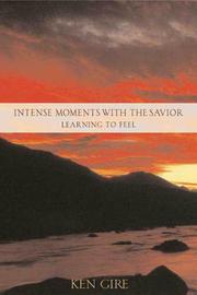 Cover of: Intense moments with the Savior: learning to feel