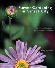 Cover of: Flower gardening in Kansas City: secrets and tips from the area's best gardeners