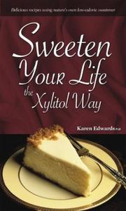Cover of: Sweeten Your Life the Xylitol Way | Karen Edwards