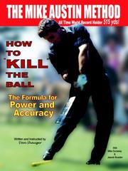 Cover of: How to Kill the Ball - the Mike Austin Method: The Forumula for Power And Accuracy