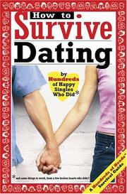 Cover of: How to Survive Dating: By Hundreds of Happy Singles Who Did and Some Things to Avoid from a Few Broken Hearts Who Didn't (Hundreds of Heads Survival Guides)