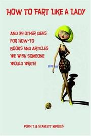 How To Fart Like a Lady and 39 Other Ideas for How-To Books and Articles We Wish Someone Would Write