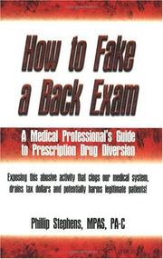 Cover of: How to Fake a Back Exam (A Medical Professional's Guide to Prescription Drug Diversion) by Phillip Stephens