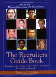 The Recruiters Guide Book to Corporate Recruiting, Contract Recruiting, Agency Recruiting, Headhunting, Diversity Recruiting, College Recruiting, Sourcing and Interviewing Candidates by Dakotta Alex