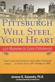 Cover of: Pittsburgh Will Steel Your Heart by Joanne G. Sujansky