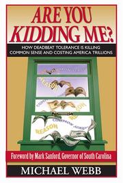 Cover of: Are You Kidding Me?: How Deadbeat Tolerance Is Killing Common Sense and Costing America Trillions