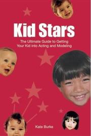 Cover of: Kid stars: the ultimate guide to getting your kid into acting and modeling