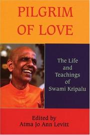 Cover of: Pilgrim of love: the life and teachings of Swami Kripalu