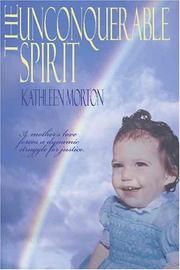 Cover of: The Unconquerable Spirit by Kathleen Morton