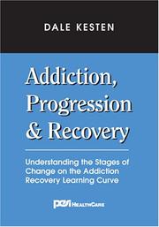 Cover of: Addiction, Progression & Recovery by Dale Kesten