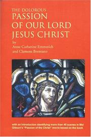 Cover of: The dolorous passion of Our Lord Jesus Christ by Anna Katharina Emmerich