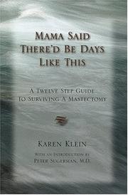 Cover of: Mama Said There'd Be Days Like This: A Twelve Step Guide to Surviving a Mastectomy