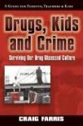 Cover of: Drugs, Kids & Crime: Surviving Our Drug Obsessed Culture