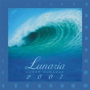 Cover of: Lunaria Lunar Almanac 2007 by Gail Sand & Vicki McDonald Leppek