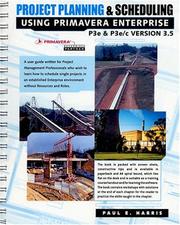 Project Planning & Scheduling Using Primavera Enterprise P3e & P3e/c version 3.5 by Paul E. Harris