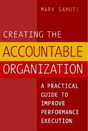 Cover of: Creating the Accountable Organization: A Practical Guide To Performance Execution