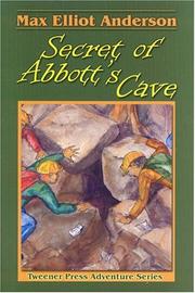 Cover of: Secret of Abbott's Cave (Tweener Press Adventure) (Tweener Press Adventure) by Max Elliot Anderson
