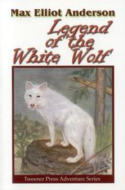 Legend of the White Wolf (Tweener Press Adventure) (Tweener Press Adventure) by Max Anderson