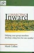 Cover of: Connecting Inward: Helping Your Group Members Develop a Deep Love for One Another (Community Life)