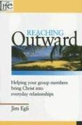 Cover of: Reaching Outward: Helping Your Group Members Bring Christ Into Everyday Relationships (Community Life)