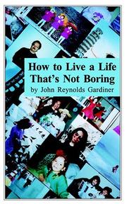 Cover of: How to Live a Life That's Not Boring by John Reynolds Gardiner
