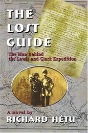 Cover of: The lost guide: the man behind the Lewis and Clark Expedition