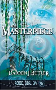 The Masterpiece (Abbie Girl Spy) by Darren J. Butler