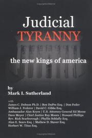 Cover of: Judicial Tyranny by Mark I. Sutherland, William J. Federer, Roy Moore, James Dobson, Alan Keyes, Ed Meese, Phyllis Schlafly, Mathew D. Staver, Alan Sears