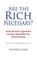 Cover of: Are the Rich Necessary?