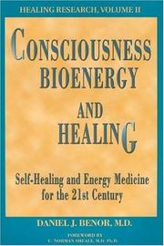 Cover of: Consciousness, Bioenergy and Healing by Dr Daniel J Benor