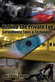 Cover of: Behind the Private Eye: Suveillance Tales & Techniques