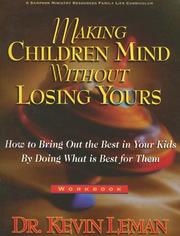 Cover of: Making Children Mind Without Losing Yours by Dr. Kevin Leman, Dr. Kevin Leman, Belinda Jolley