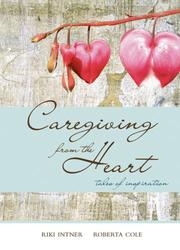 Cover of: Caregiving from the Heart | Riki Intner