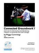 Cover of: Connected Groundwork I: Exercises for Developing and Maintaining Freedom of Movement and Self-carriage