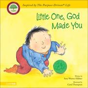 Cover of: Little One, God Made You (PURPOSE DRIVEN LIFE) (PURPOSE DRIVEN LIFE) | Amy Warren Hilliker
