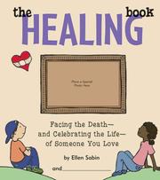 Cover of: The Healing Book: Facing the Death, and Celebrating the Life, of Someone You Love