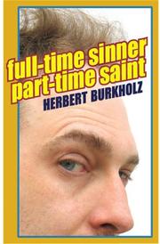 Cover of: Full-time Sinner, Part-time Saint by Herbert Burkholz