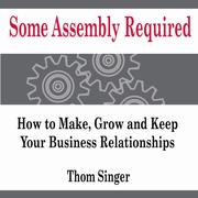 Some Assembly Required by Thom Singer