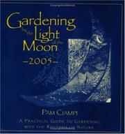 Cover of: Gardening by the Light of the Moon 2005 by Pam Ciampi