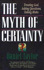 Cover of: The myth of certainty by Daniel Taylor, Daniel Taylor