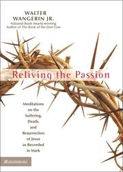 Cover of: Reliving the passion: meditations on the suffering, death, and resurrection of Jesus as recorded in Mark