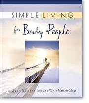 Cover of: Simple living for busy people: God's guide to enjoying what matters most / [compiler, Lila Empson].